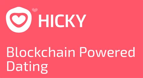 Hicky Launches Blockchain Driven Dating App